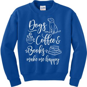 Dogs Books And Coffee Funny Gift Funny Dogs Books And Coffee Lover Cute Gift Kids Sweatshirt