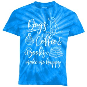 Dogs Books And Coffee Funny Gift Funny Dogs Books And Coffee Lover Cute Gift Kids Tie-Dye T-Shirt