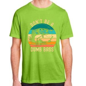 DonT Be A Dumb Bass Funny Fishing Joke Fisherman Adult ChromaSoft Performance T-Shirt