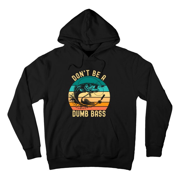 DonT Be A Dumb Bass Funny Fishing Joke Fisherman Hoodie