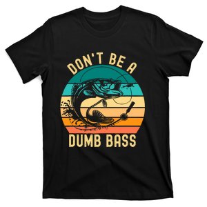 DonT Be A Dumb Bass Funny Fishing Joke Fisherman T-Shirt