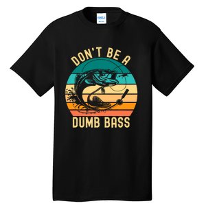 DonT Be A Dumb Bass Funny Fishing Joke Fisherman Tall T-Shirt