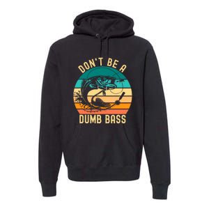 DonT Be A Dumb Bass Funny Fishing Joke Fisherman Premium Hoodie