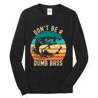 DonT Be A Dumb Bass Funny Fishing Joke Fisherman Tall Long Sleeve T-Shirt