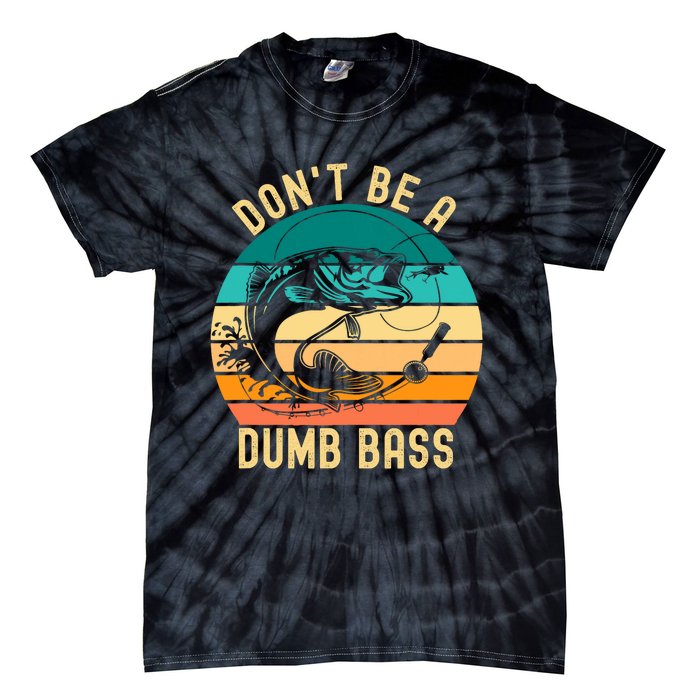 DonT Be A Dumb Bass Funny Fishing Joke Fisherman Tie-Dye T-Shirt