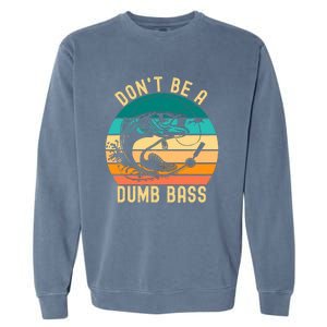 DonT Be A Dumb Bass Funny Fishing Joke Fisherman Garment-Dyed Sweatshirt