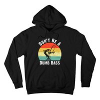 Dont Be A Dumb Bass Funny Fishing Dont Be A Dumb Bass Hoodie