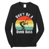 Dont Be A Dumb Bass Funny Fishing Dont Be A Dumb Bass Long Sleeve Shirt