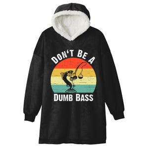 Dont Be A Dumb Bass Funny Fishing Dont Be A Dumb Bass Hooded Wearable Blanket