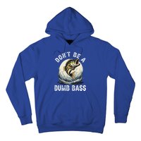 DonT Be A Dumb Bass Funny Fishing Joke For Dad Hoodie