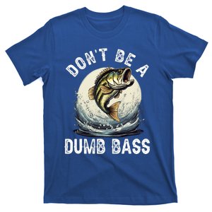 DonT Be A Dumb Bass Funny Fishing Joke For Dad T-Shirt