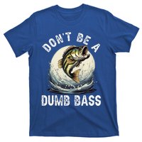 DonT Be A Dumb Bass Funny Fishing Joke For Dad T-Shirt