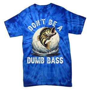 DonT Be A Dumb Bass Funny Fishing Joke For Dad Tie-Dye T-Shirt