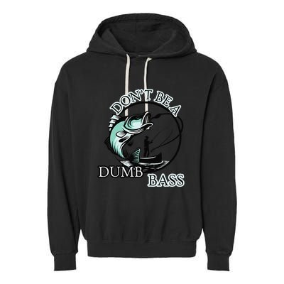 DonT Be A Dumb Bass Fishing Garment-Dyed Fleece Hoodie