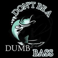 DonT Be A Dumb Bass Fishing Apron