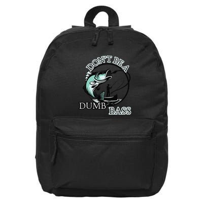 DonT Be A Dumb Bass Fishing 16 in Basic Backpack