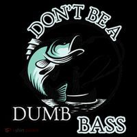 DonT Be A Dumb Bass Fishing Poster
