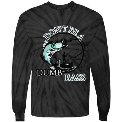 DonT Be A Dumb Bass Fishing Tie-Dye Long Sleeve Shirt