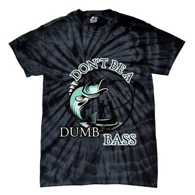 DonT Be A Dumb Bass Fishing Tie-Dye T-Shirt