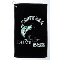 DonT Be A Dumb Bass Fishing Golf Towel