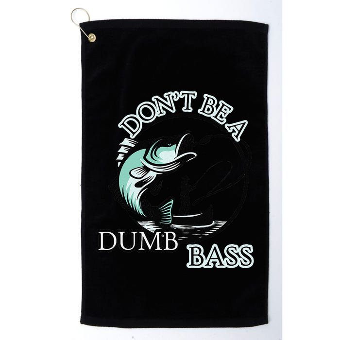 DonT Be A Dumb Bass Fishing Golf Towel