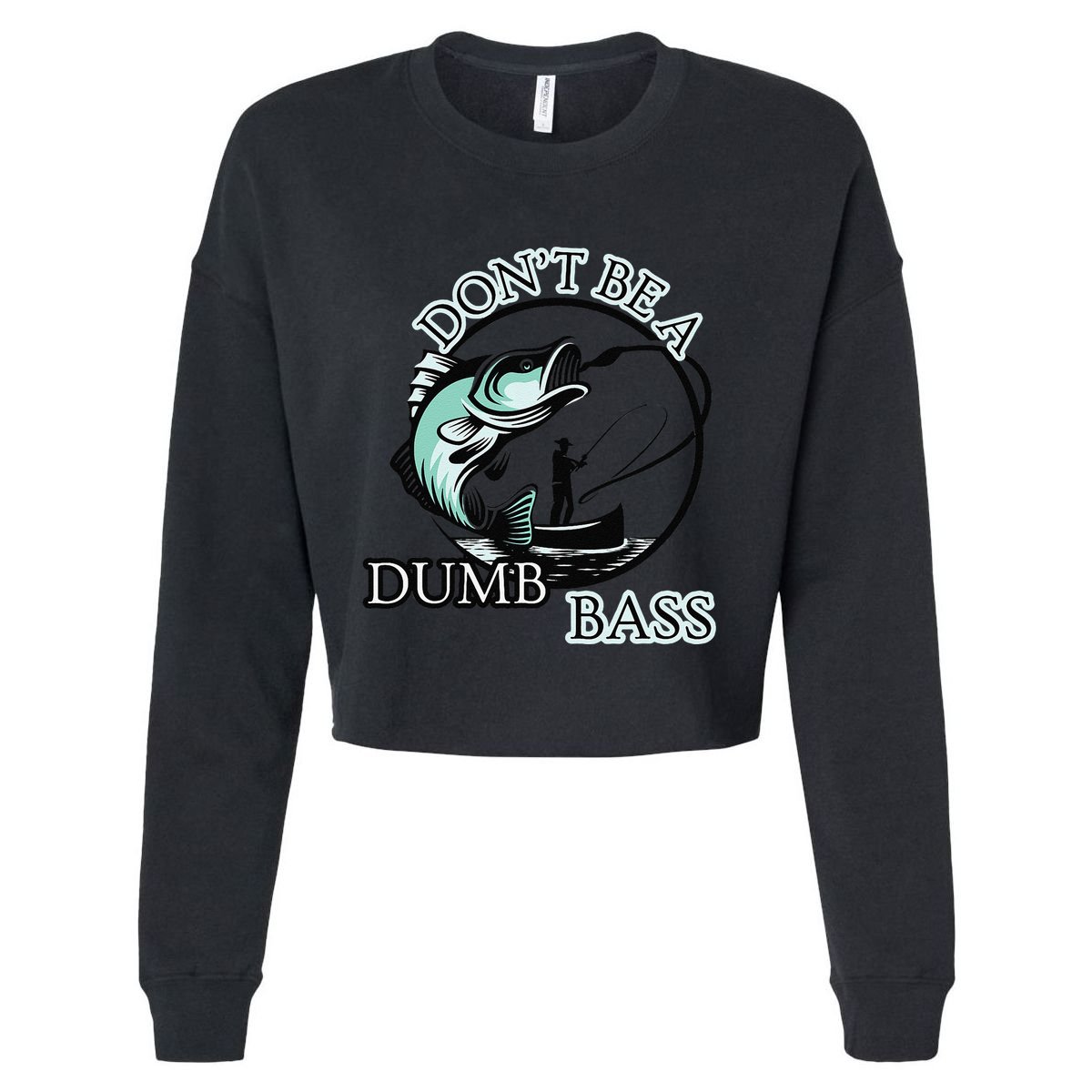 DonT Be A Dumb Bass Fishing Cropped Pullover Crew