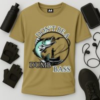 DonT Be A Dumb Bass Fishing Performance Shirt