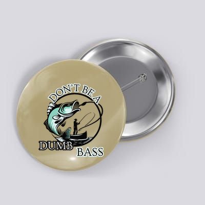 DonT Be A Dumb Bass Fishing Button