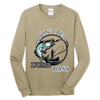 DonT Be A Dumb Bass Fishing Tall Long Sleeve T-Shirt