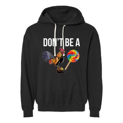 DonT Be A Sucker Cock Funny Rooster Inappropriate Humor Garment-Dyed Fleece Hoodie