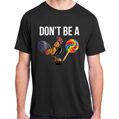 DonT Be A Sucker Cock Funny Rooster Inappropriate Humor Adult ChromaSoft Performance T-Shirt