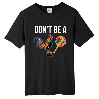 DonT Be A Sucker Cock Funny Rooster Inappropriate Humor Tall Fusion ChromaSoft Performance T-Shirt