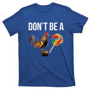 DonT Be A Sucker Cock Funny Rooster Inappropriate Humor T-Shirt