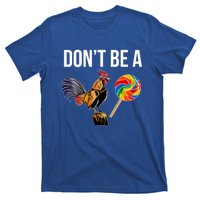 DonT Be A Sucker Cock Funny Rooster Inappropriate Humor T-Shirt