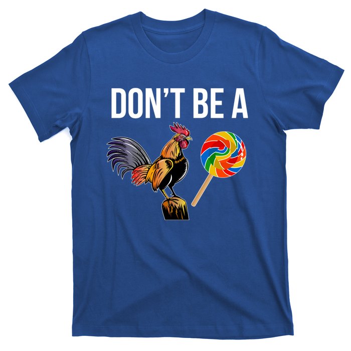 DonT Be A Sucker Cock Funny Rooster Inappropriate Humor T-Shirt