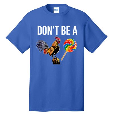 DonT Be A Sucker Cock Funny Rooster Inappropriate Humor Tall T-Shirt