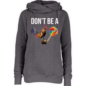 DonT Be A Sucker Cock Funny Rooster Inappropriate Humor Womens Funnel Neck Pullover Hood