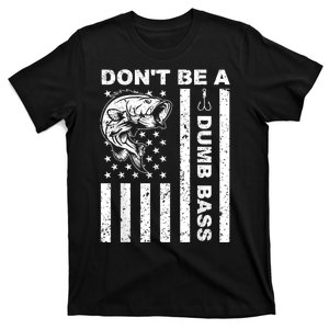 DonT Be A Dumb Bass Funny American Flag Dad T-Shirt