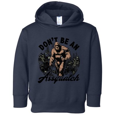 DonT Be An Asguatch Funny Sasquatch Toddler Hoodie