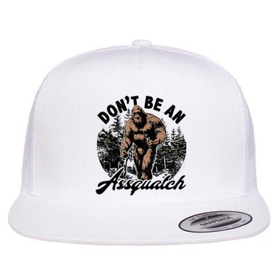 DonT Be An Asguatch Funny Sasquatch Flat Bill Trucker Hat