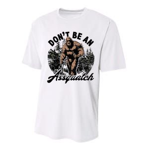 DonT Be An Asguatch Funny Sasquatch Performance Sprint T-Shirt