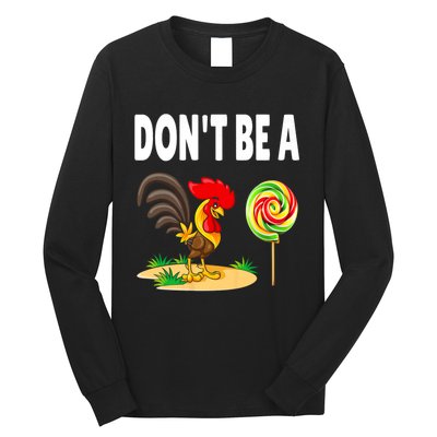 Dont Be A Cock Sucker FatherS Day Gift Long Sleeve Shirt