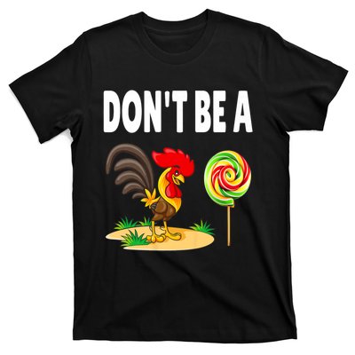 Dont Be A Cock Sucker FatherS Day Gift T-Shirt