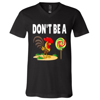 Dont Be A Cock Sucker FatherS Day Gift V-Neck T-Shirt