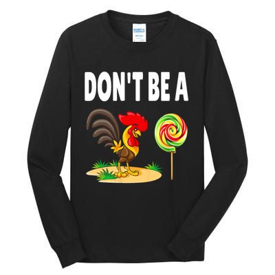 Dont Be A Cock Sucker FatherS Day Gift Tall Long Sleeve T-Shirt