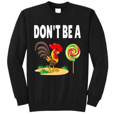 Dont Be A Cock Sucker FatherS Day Gift Tall Sweatshirt