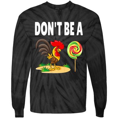 Dont Be A Cock Sucker FatherS Day Gift Tie-Dye Long Sleeve Shirt