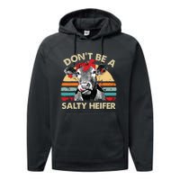 Dont Be A Salty Heifer Cows Lover Gift Vintage Farm Performance Fleece Hoodie