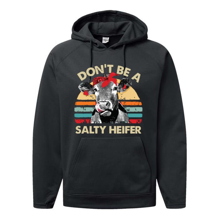 Dont Be A Salty Heifer Cows Lover Gift Vintage Farm Performance Fleece Hoodie