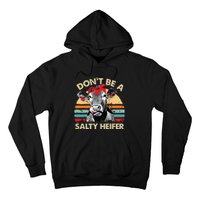 Dont Be A Salty Heifer Cows Lover Gift Vintage Farm Hoodie